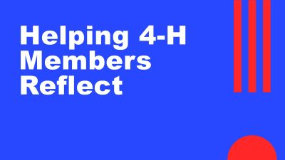 "helping 4-H members reflect" white letters on a blue background