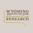Wyoming Insititute for Humanities Research