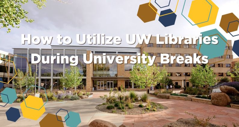 exterior of Coe Library in the spring with text that reads: How to utilize UW Libraries during breaks