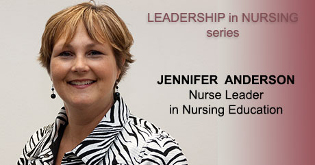 Leadership in Nursing Series: Jennifer Anderson, Nurse Leader in Nursing Education