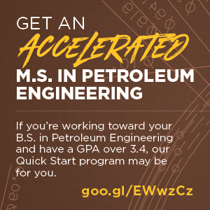 Get an accelerated Master of Science in Petroleum Engineering