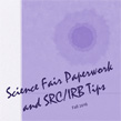 Tips for handling science fair paperwork and SRC/IRB approvals.