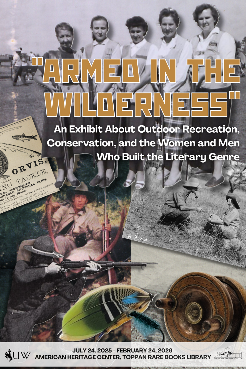 Armed in the Wilderness: An exhibit about outdoor recreation, conservation, and the women and me who built the legendary Genre. Collage of men and wome in hunting atire with hunting and fishing gear.