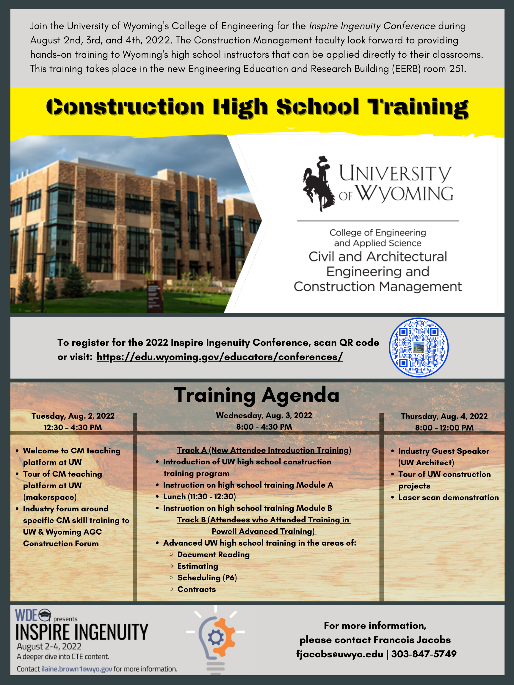 hs-training-uw-inspire: Join the University of Wyoming's College of Engineering for the Inspire Ingenuity Conference during August 2nd, 3rd, and 4th, 2022. The Construction Management faculty look forward to providing hands-on training to Wyoming's high school instructors that can be applied directly to their classrooms. This training takes place in the new Engineering Education and Research Building (EERB) room 251.