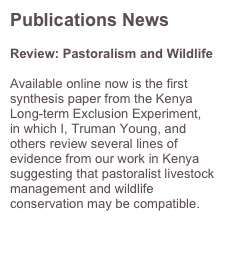 Publications News

Review: Pastoralism and Wildlife

Available online now is the first synthesis paper from the Kenya Long-term Exclusion Experiment, in which I, Truman Young, and others review several lines of evidence from our work in Kenya suggesting that pastoralist livestock management and wildlife conservation may be compatible. 

http://www.pastoralismjournal.com/content/2/1/10