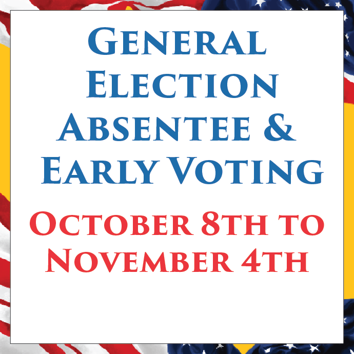 General Election absentee & early voting | October 8th to November 4th