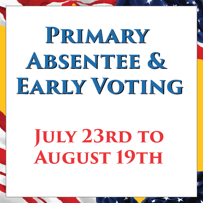 Primary Absentee & Early Voting July 23rd to August 19th