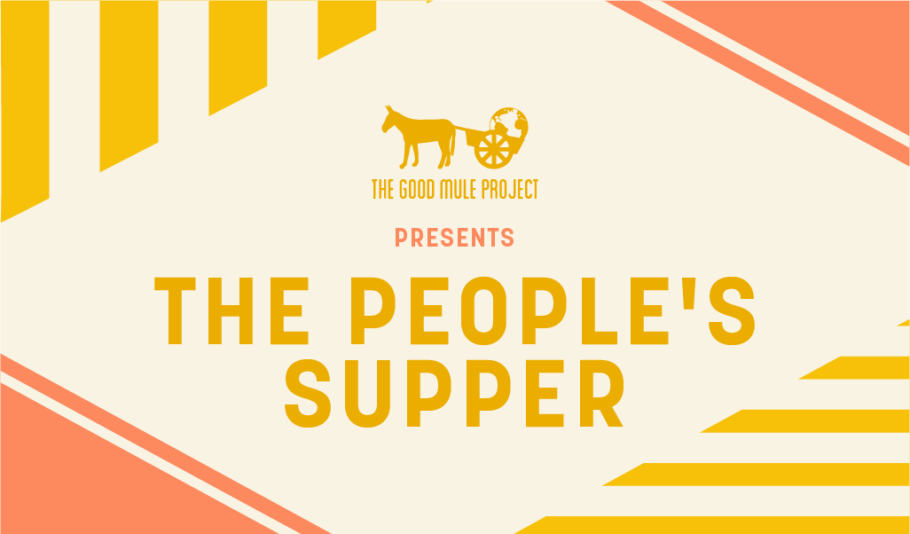 text- "The Good Mule Presents- The People's Supper"