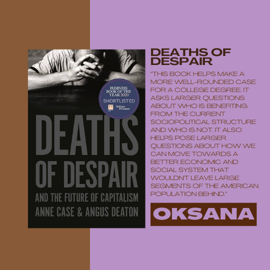 Deaths of Despair and the Future of Capitalism by Anne Case and Angus Deacon; recommended by Oksana