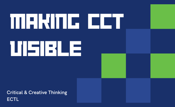 Making CCT Visible. Critical & Creative Thinking. ECTL