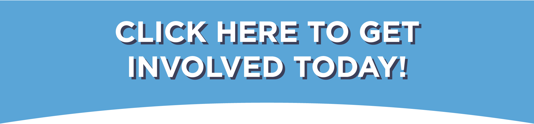 Click Here to Get Involved Today.