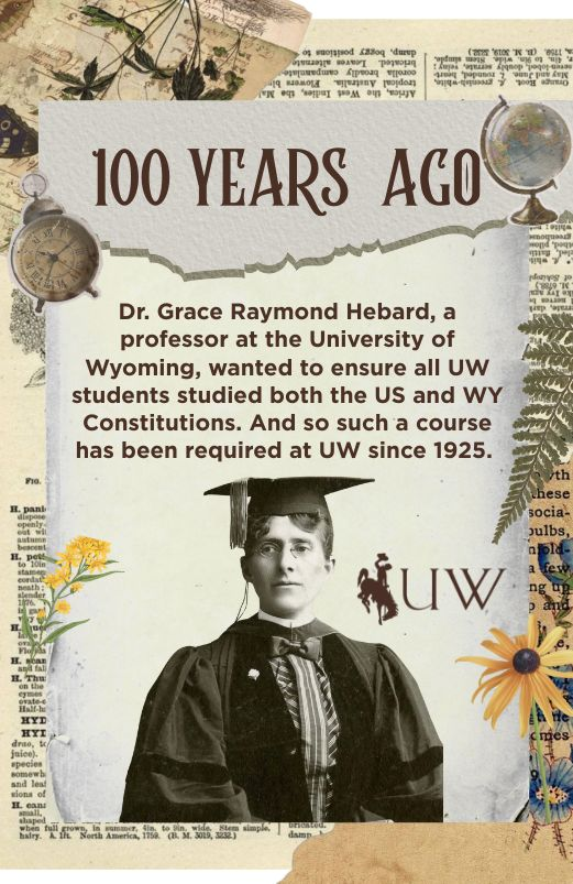 100 years ago Dr. Grace Raymond Hebard instituted a UW requirement that students complete a course in US and Wyoming history