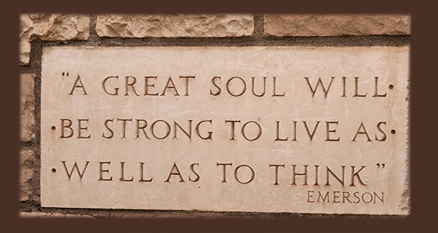 image of building sign: "A great soul will be strong to live as well as to think."