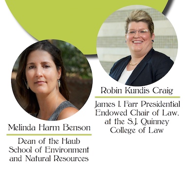 Flier showing portrait photos of Melinda Harm Benson, Dean of the Haub School of Environment and Natural Resources, and Robin Kundis Craig, James I. Farr Presidential Endowed Chair of Law at the S. J. Quinney College of Law