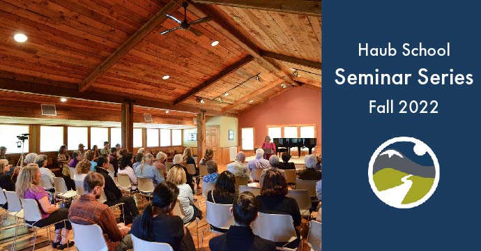 Photo of people listening to a presentation with the words "Haub School Fall Seminar Series, Fall 2022"