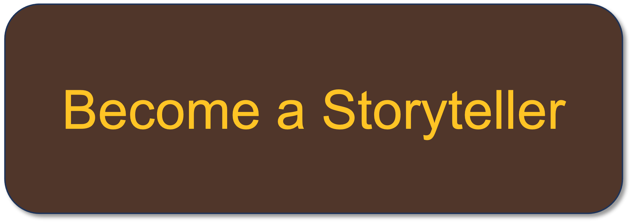 Brown and yellow button that says become a storyteller