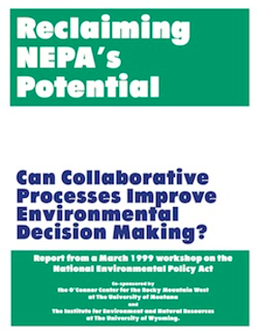 Report thumbnail of Reclaiming NEPA's Potential: Can Collaborative Processes Improve Environmental Decision Making?