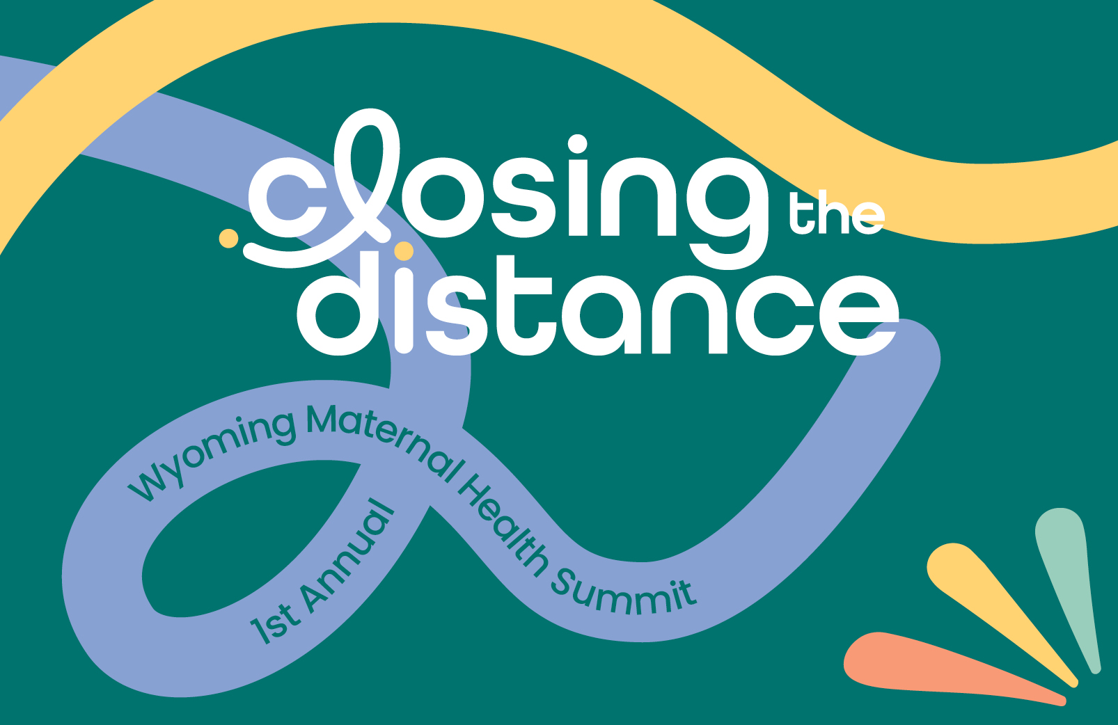 An event graphic for the first annual Wyoming Maternal Health Summit called, "Closing the Distance."