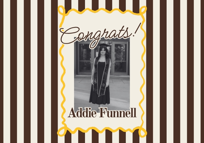 decorative image with brown and gold design, a photo of Addie standing outside the UW College of Business in her graduation cap. Text that reads: Congrats Addie Funnell