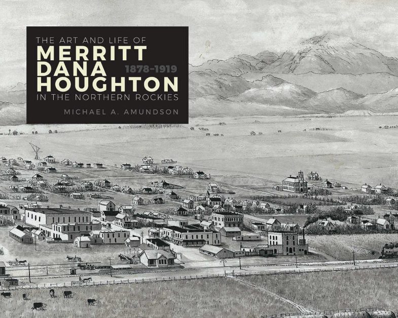 The Art and Life of Merritt Dana Houghton in the Northern Rockies, 1878-1919