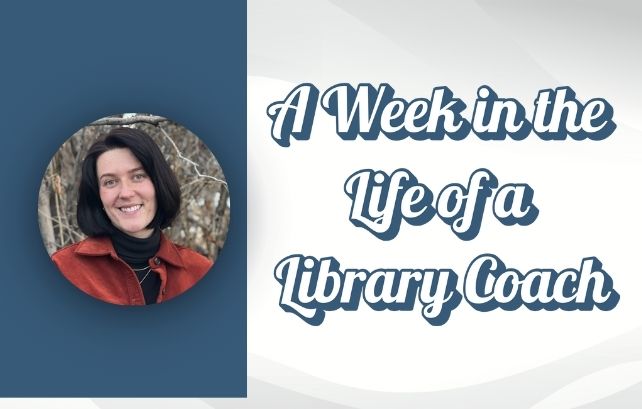 decorative image with a headshot of Elena and text that reads 'A Week in the Life of a Library Coach'