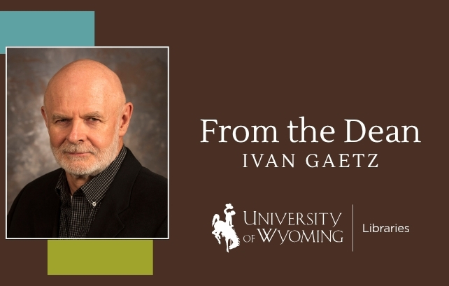 head shot of Dean Gaetz and text that reads 'From the Dean, Ivan Gaetz' and the UW Libraries logo