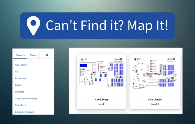 decorative image with screenshots from Stack Maps listing subjects and maps of levels 1 and 2 of Coe Library. Title text reads: Can't Find it? Map It!