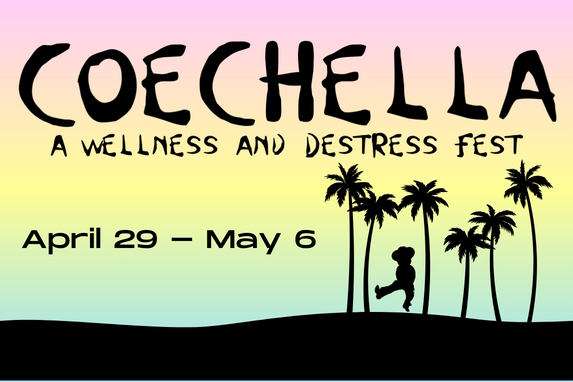 decorative graphic that reads Coechella A Wellness and Destress Fest April 29-May 6