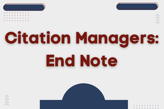 decorative graphic that has text that reads: Citation Managers: End Note