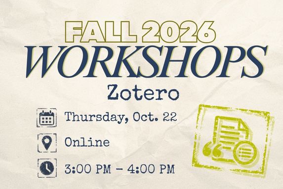 decorative text that reads: fall 2026 workshops zotero, thursday oct 22, online 3-4p