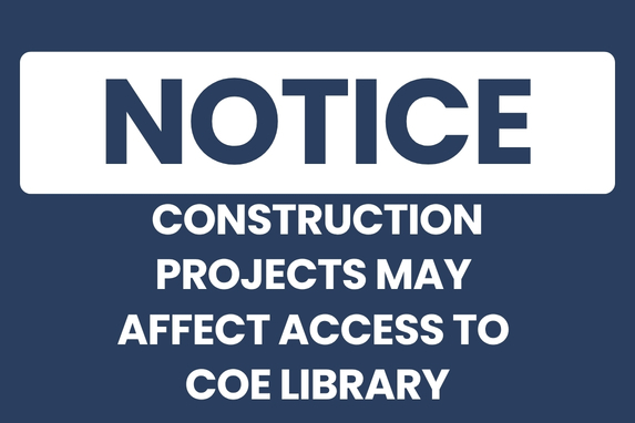 decorative graphic featuring test that reads: Notice construction projects may affect access to Coe Library