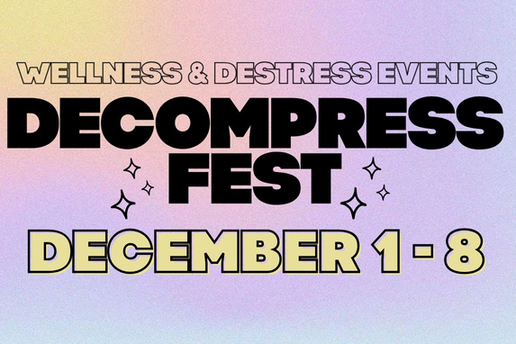 decorative image with text that reads 'Wellness & Destress Events, Decompress Fest, Dec. 1-8'