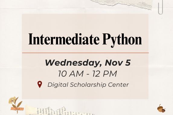 decorative image with text that reads 'intermediate python, wednesday, nov.17 10a-12p, digital scholarship center