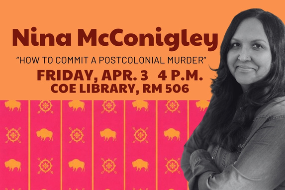 decorative image featuring photo of Nina McConigley and text that reads 'Nina McConigley How to Commit a Postcolonial Murder, Friday, Apr. 3. 4 p.m., Coe Library Room 506'
