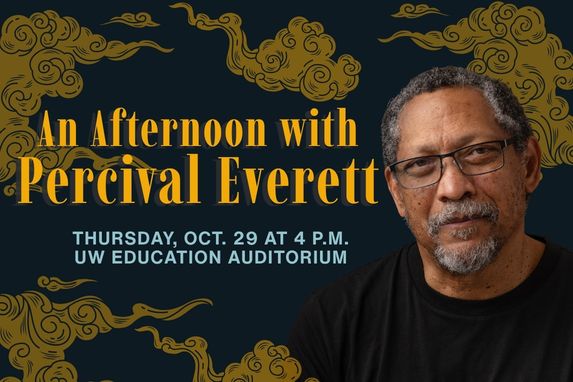 decorative image with headshot of Percival and text that reads: An Afternoon with Percival Everett Thursday, Oct. 29 at 4 p.m. UW Education Auditorium