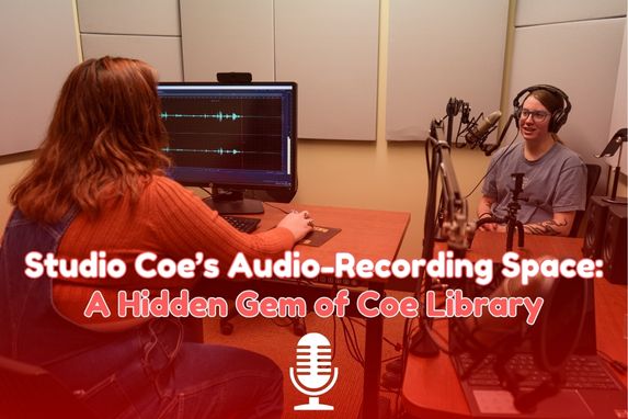 people using Studio Coe's podcast space and text that reads "Studio Coe's Audio-Recording Space: A Hidden Gem of Coe Library