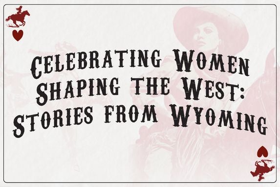 decorative image inspired by a card deck with text that reads "Celebrating Women Shaping the West Stories from Wyoming" 