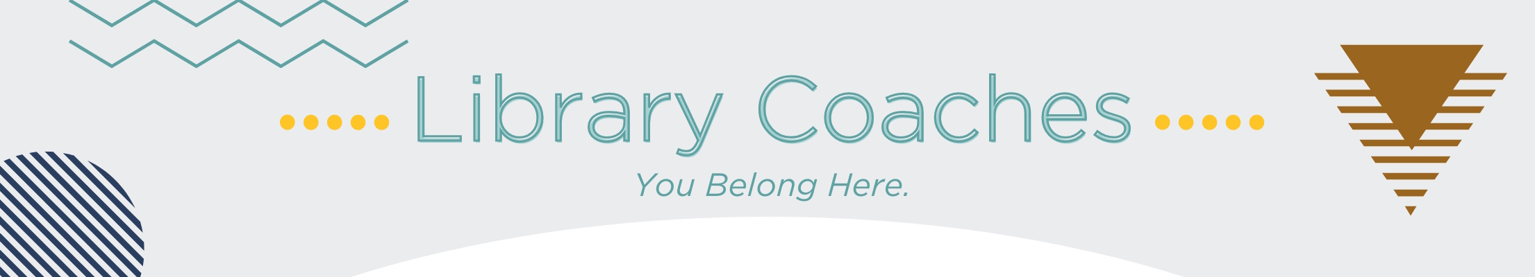 decorative image with text that reads "Library Coaches" and "You Belong Here"