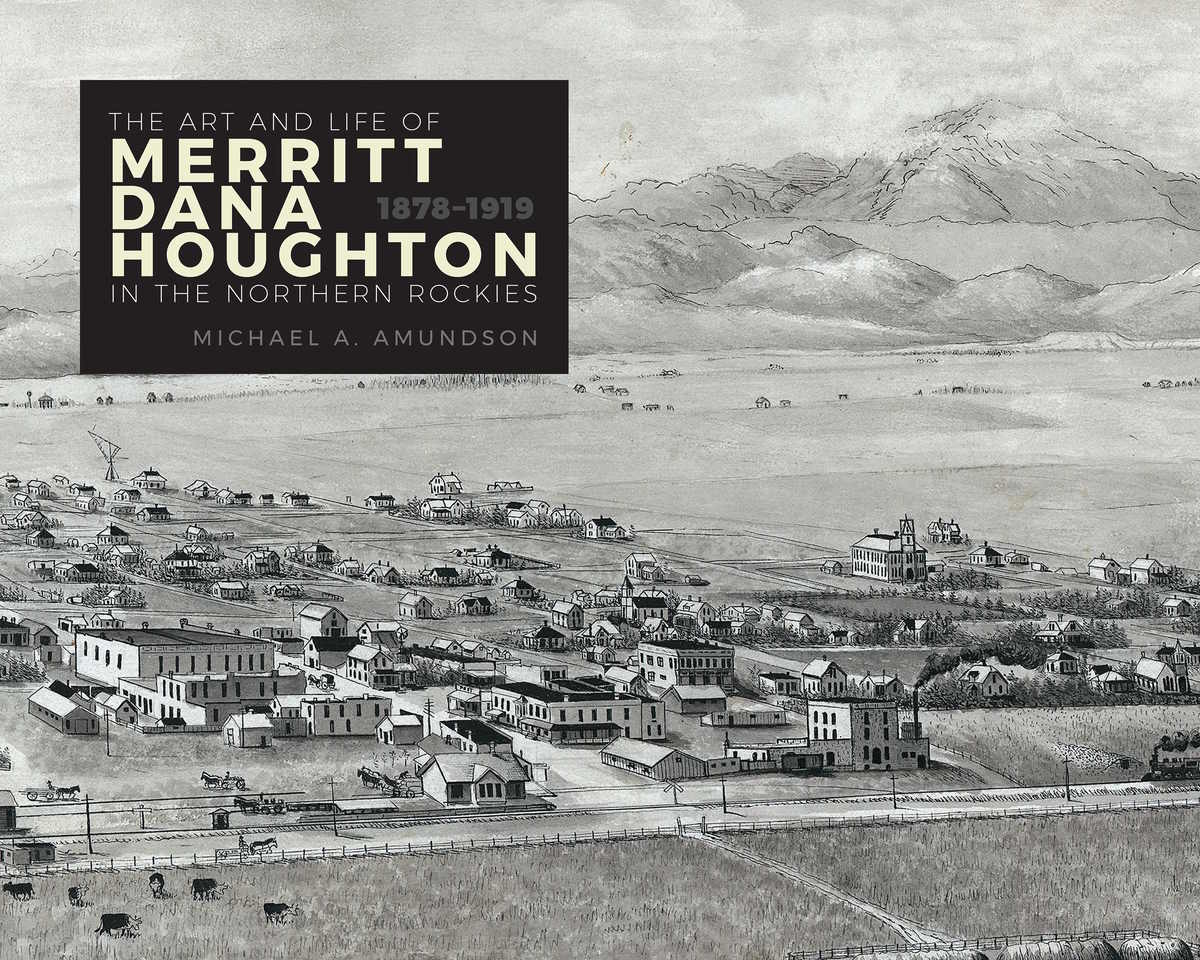 the book cover of "The Art and Life of Merritt Dana Houghton in the Northern Rockies"