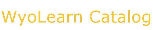 WyoLearn Logo click here to go to the main WyoLearn Catalog Page