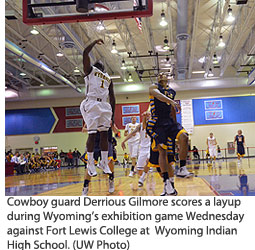 Cowboy guard Derrious Gilmore scores a layup during Wyoming’s exhibition game Wednesday against Fort Lewis College at Wyoming Indian High School. (UW Photo)