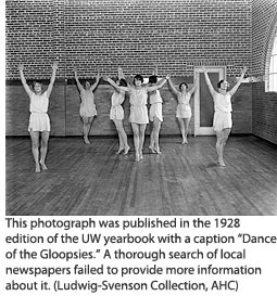 This photograph was published in the 1928 edition of the UW yearbook with a caption “Dance of the Gloopsies.” A thorough search of local newspapers failed to provide more information about it. (Ludwig-Svenson Collection, AHC)