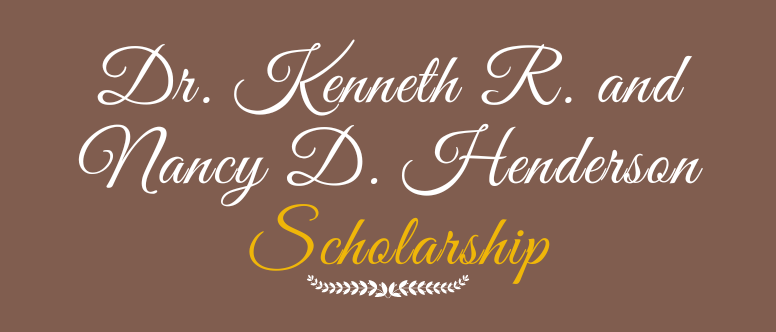 Dr. Kenneth R. and Nancy D. Henderson Scholarship