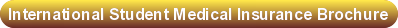 Button for International Student Medical Insurance Brochure
