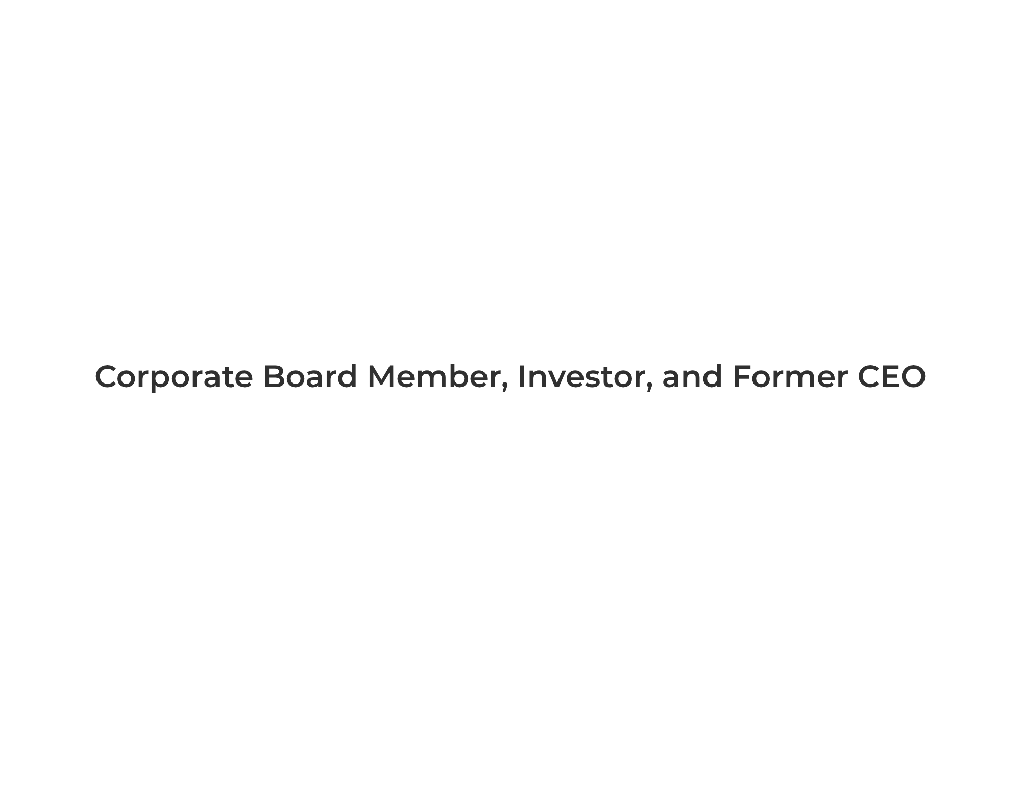 corporate board member, investor, and former ceo