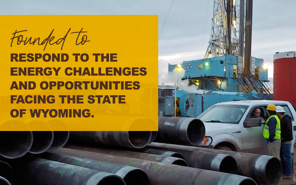 Founded to respond to the energy challendges and opportunities facing the state of Wyoming