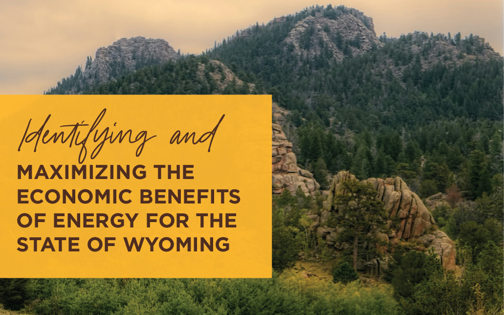 Identifying and maximizing the economic benefits of energy for the state of wyoming