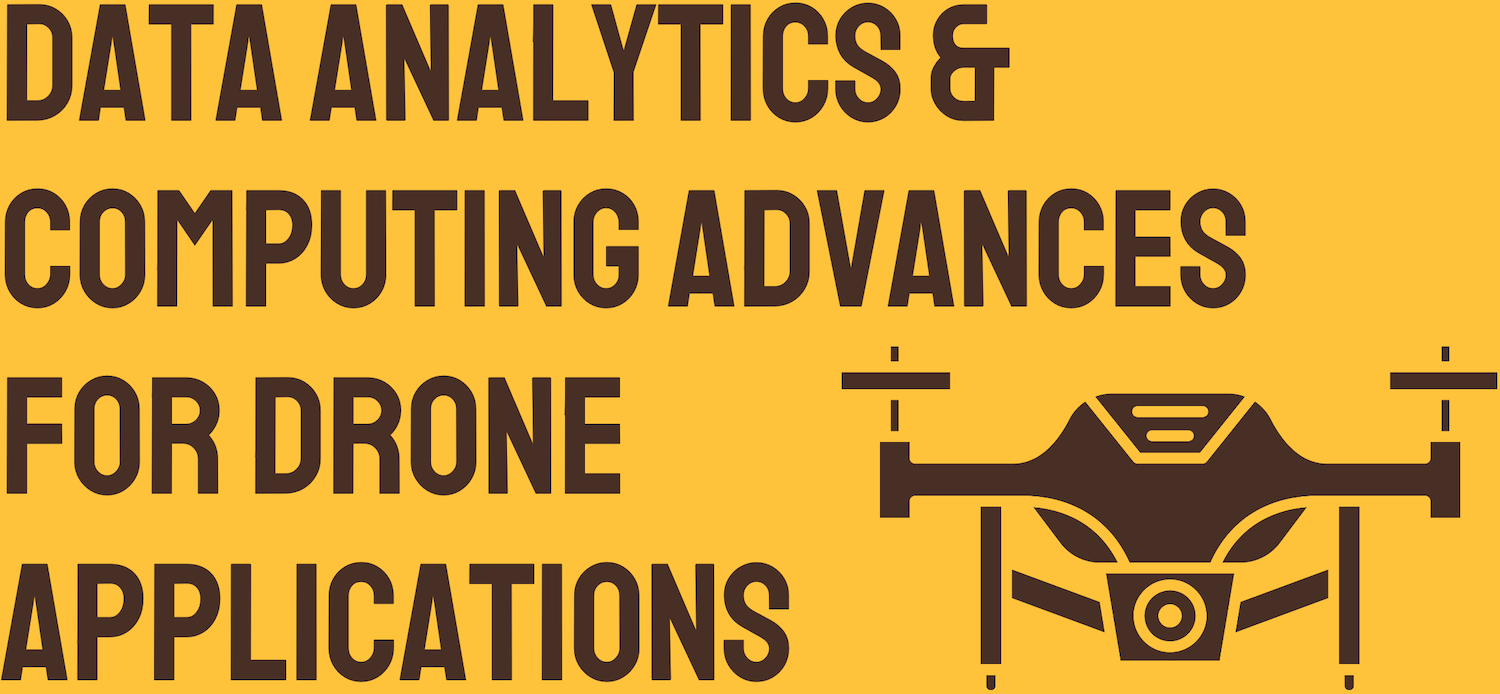 Data Analytics & Computing Advances for Drone Applications