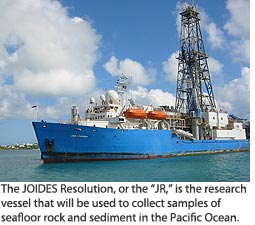 The JOIDES Resolution, or the “JR”, is the research vessel that will be used to collect samples of seafloor rock and sediment in the Pacific Ocean.