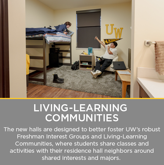 new halls are designed to foster UW’s Freshman Interest Groups and Living-Learning Communities